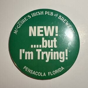 Vintage McGuire's Irish Pub Pensacola FL New! But I'm Trying Pinback Button E10
